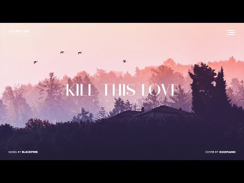 BLACKPINK (블랙핑크) - Kill This Love Piano Cover