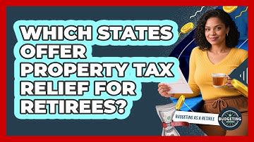 Which States Offer Property Tax Relief For Retirees? - Budgeting as a Retiree