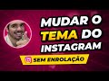 Como Mudar o Tema do Instagram 2026