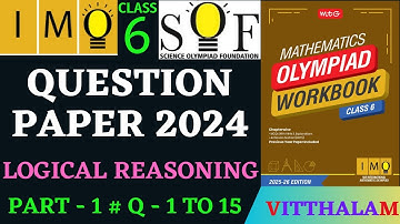 | Class 6 | IMO | SOF | Olympiad | 2024 Paper | Logical | Reasoning | P 1 | Q 1 to 15 | 2025 - 26 |