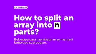 QA Series - How to Split an Array Into N Parts?