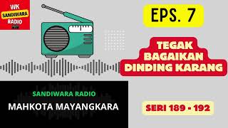 MAHKOTA MAYANGKARA Seri 189 - 192 Episode 7. Tegak Bagaikan Dinding Karang [Sandiwara Radio]