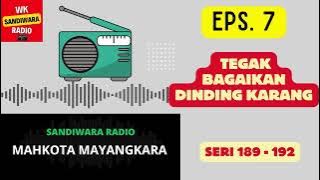 MAHKOTA MAYANGKARA Seri 189 - 192 Episode 7. Tegak Bagaikan Dinding Karang [Sandiwara Radio]