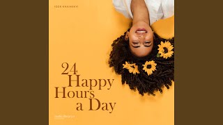 24 Happy Hours a Day