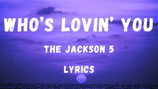 Jackson 5- who's loving you  lyrics