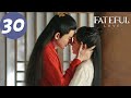 ENG SUB Fateful Love EP30 流光引 Zhang Han Zhu Xudan ENG SUB Fateful Love EP30 流光引 Zhang Han Zhu Xudan