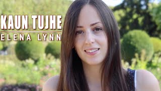 Kaun Tujhe (Cover by French) | M.S Dhoni - The Untold Story | Female Version | Elena Lynn