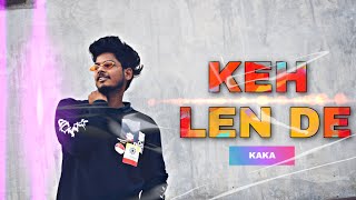 KAKA / KEH LEN DE (DANCE COVER) BY AKSHAY VERMA