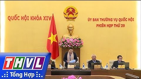 THVL | Khai mạc phiên họp thứ 20 Ủy ban Thường vụ Quốc hội