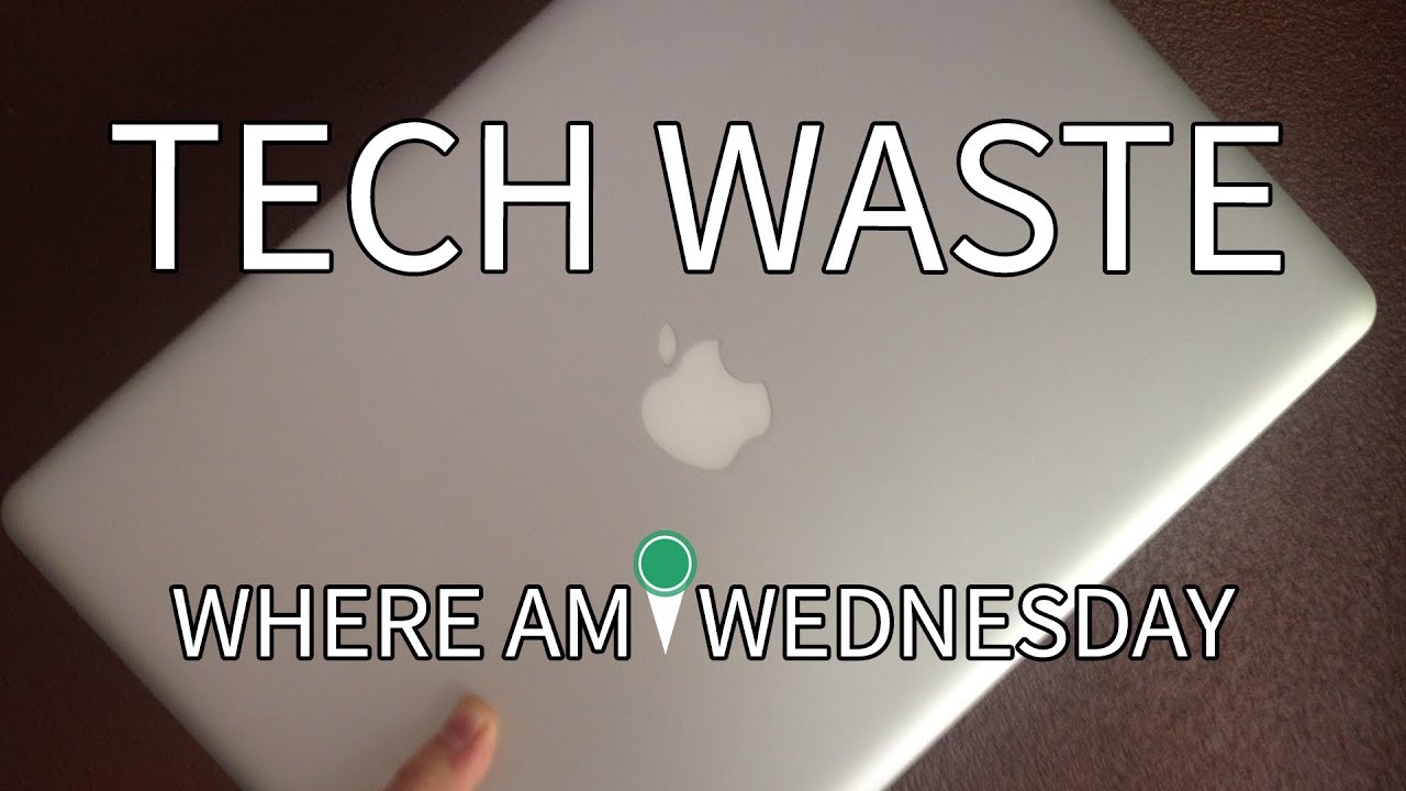 Tech Waste | Where Am I Wednesday | Episode 98 - YouTube