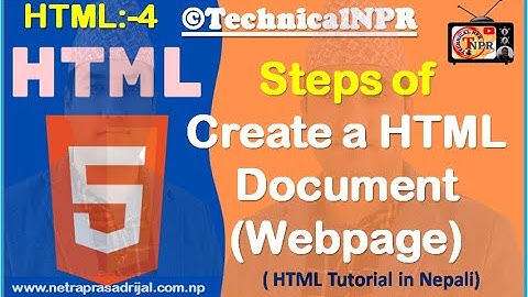 HTML Tutorial In Nepali ::- 4. Basic Steps of Create a HTML Document In Nepali By NP Rijal