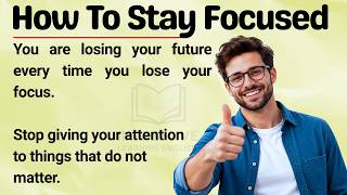 How To Stay Focused 🫵 || Learn English Through Life-Lesson 🔥|| Motivational Video ✅