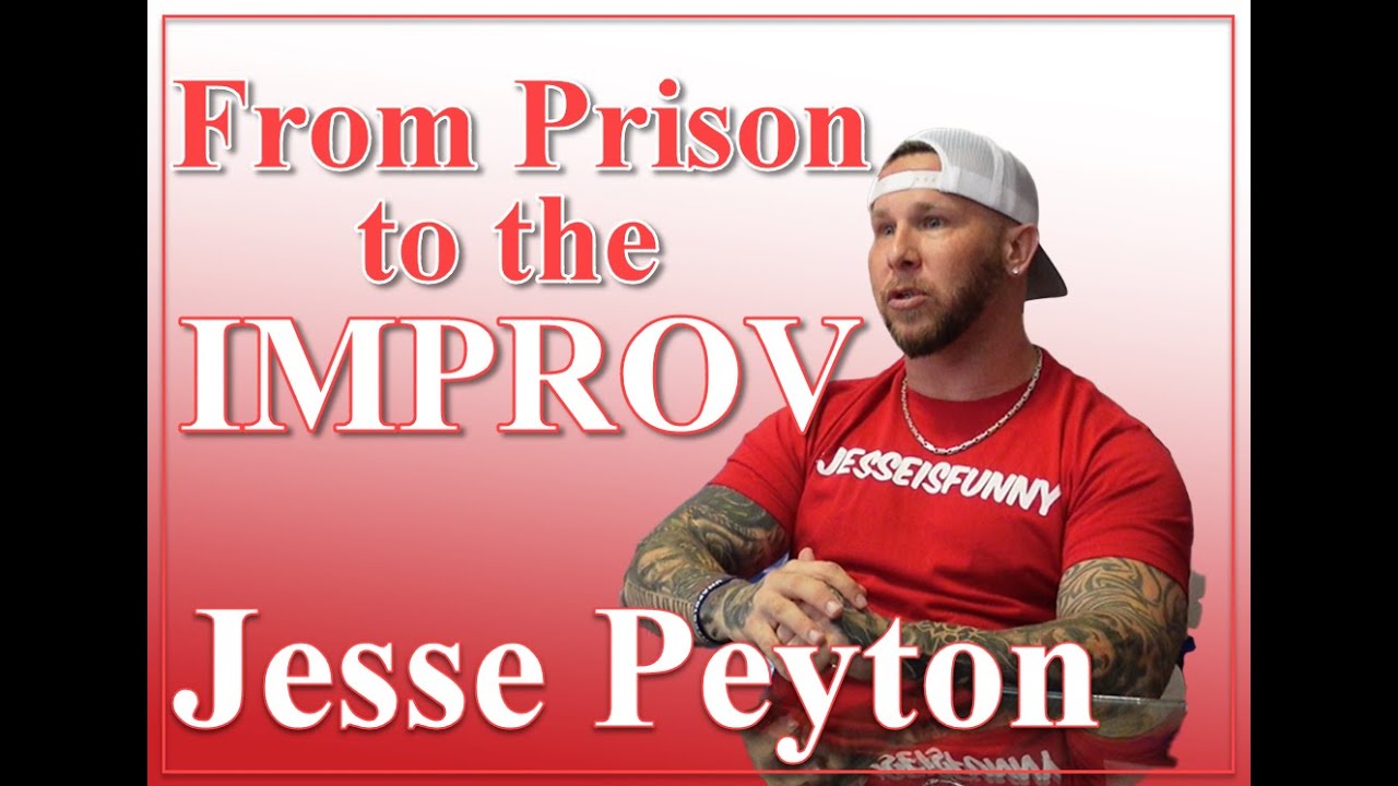 From Prison To The IMPROV Jesse Peyton Part 1 jesseisfunny YouTube