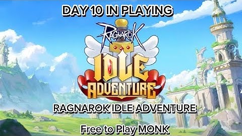 Day 10 RAGNAROK IDLE ADVENTURE PLUS - F2P MONK