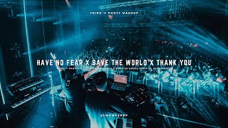 Have No Fear x Save The World x Thank You (Third ≡ Party Mashup)