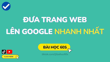 Đưa Trang Web Hiển Thị Lên Google (nhanh - dễ làm) - Bài Học 60s