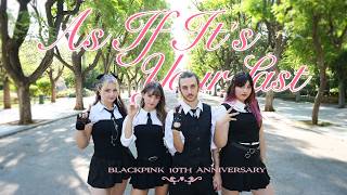 [10Th Debut Anniversary K - Pop In Public One Take] Blackpink (블랙핑크) - As If Its Your Last