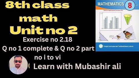 8TH Class Math 2023 Unit no 2 Exercise No 2.18  Q no 1 complete and 2 Q no part no i to vi PTBB#math