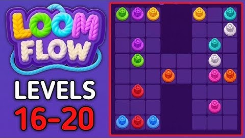 Loom Flow Levels 16 17 18 19 20 Gameplay Walkthrough