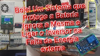 Bolei um sistema que protege a bateria ignora a mesma e ligar o inversor na falta da energia externa