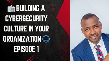 🏢 Building a Cybersecurity Culture in Your Organization 🌐 EPISODE 1