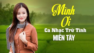 MÌNH ƠI - Ca Nhạc Trữ Tình Miền Tây CỰC ĐỈNH Khiến Khán Giả Vỡ Òa | Nhạc Dân Ca Miền Tây Music 89