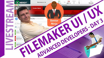 UI/UX for Advanced Developers in FileMaker - Day 3 - Claris Advanced Developers UI/UX Day 3