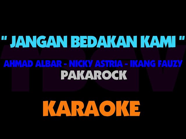 Jangan Bedakan Kami - Pakarock. Karaoke. Ahmad Albar - Nicky Astria - Ikang Fauzy. class=