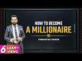 How to Become a Millionaire? | The Most Practical Advice | #GoSelfMadeUniversity