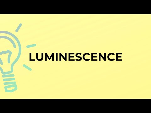 What is the meaning of the word LUMINESCENCE?