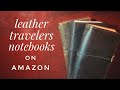 Three Leather Travelers Notebooks On Amazon - Poromo, September Leather / Newestor, and Wanderings