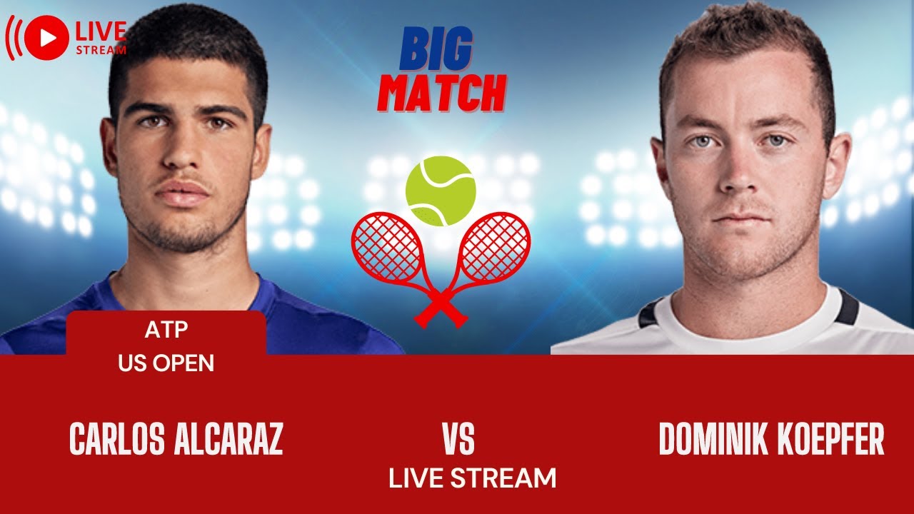 ATP LIVE CARLOS ALCARAZ VS DOMINIK KOEPFER ATP US OPEN 2023 TENNIS PREVIEW STREAM