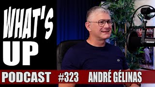 André Gélinas / Mission en Afghanistan / Whats Up Podcast 323