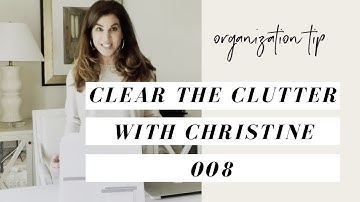 Clear the Clutter with Christine 008