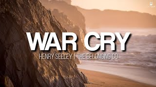 War Cry - feat. Henry Seeley / The Belonging Co (Lyrics Video)