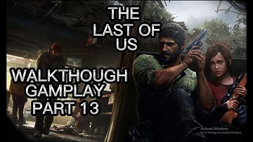 The Last Of Us (PS3)Walkthrough Gameplay 1080p Part 13 _No Commentary