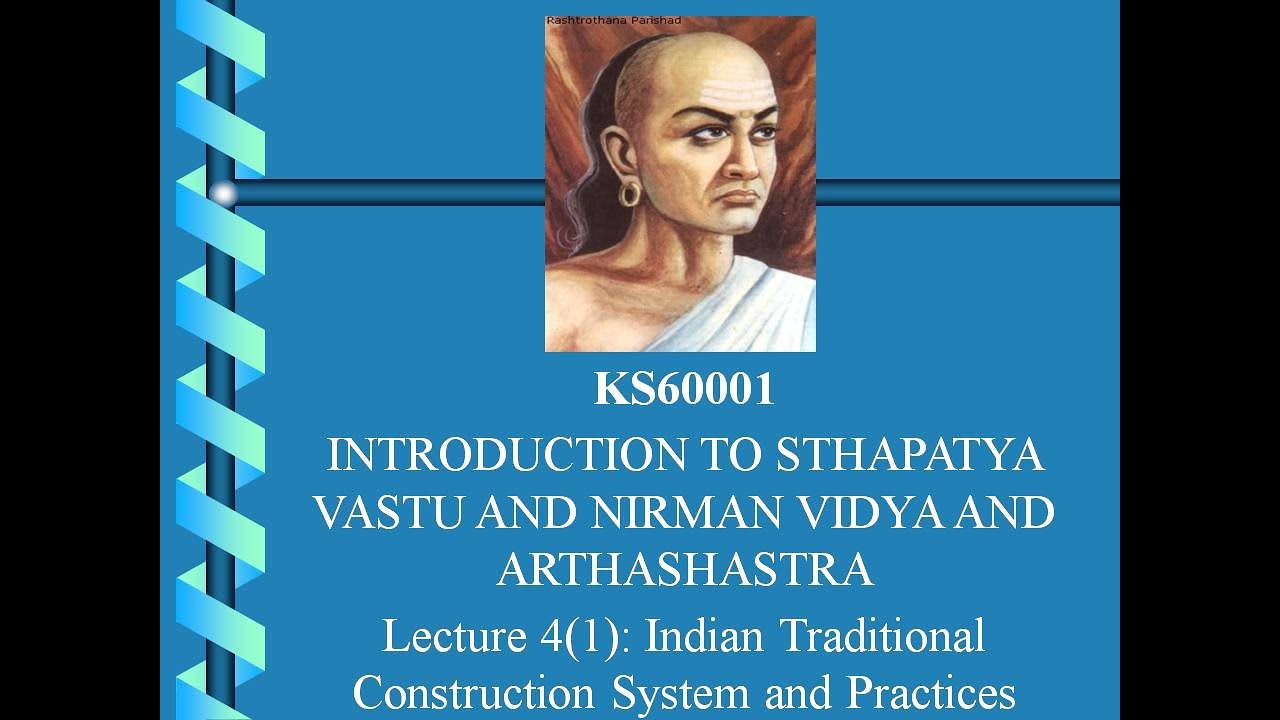 KS60001 - Introduction to Sthapatya Vastu and Nirman Vidya and Arthashastra | Lecture 4(1) - 1/9/21