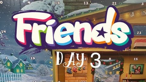 FRIENDS LEGO ADVENT CALENDAR (DAY 3)