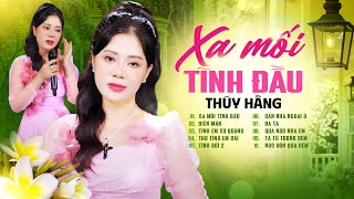 Album Xa Mối Tình Đầu - Thúy Hằng | Những Bản Nhạc Tình Buồn Lắng Đọng Album Xa Mối Tình Đầu - Thúy Hằng | Những Bản Nhạc Tình Buồn Lắng Đọng