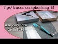 Scrap Trucos y tips (tricks & tips) 15 | buen funcionamiento de la Fuse tool