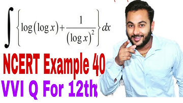 Integration of {  log(logx) +1/(logx)^2  } . NCERT 12th Math Example no 40 ka solution.