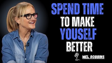 Unlock Your True Potential | Spend Time to Make Yourself Better || Mel Robbins