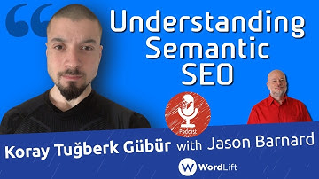Understanding Semantic SEO: Kalicube Tuesdays with Koray Gübür and Jason Barnard