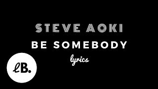 Steve Aoki & Nicky Romero - Be Somebody (Lyrics) ft. Kiiara