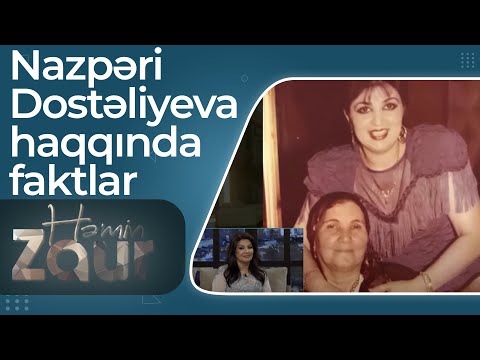 Nazpəri Dostəliyeva haqqında bilmədiyiniz faktlar – Həmin Zaur