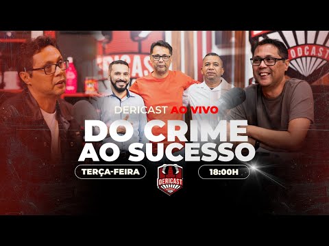 DO CRIME AO SUCESSO - DERICAST