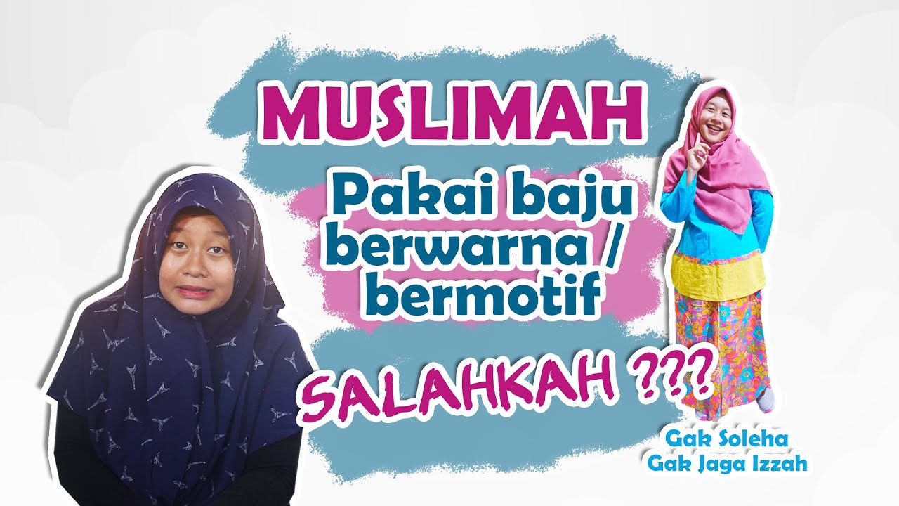 Bolehkah Perempuan Muslimah Memakai Pakaian Berwarna/Bermotif