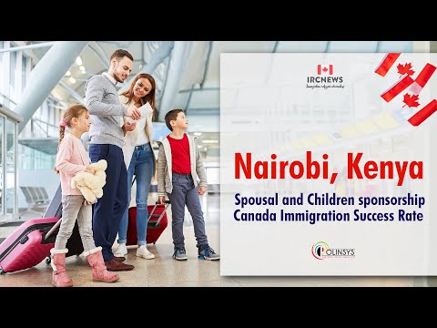 Spousal and Children sponsorship Canada Immigration Success Rate Nairobi, Kenya