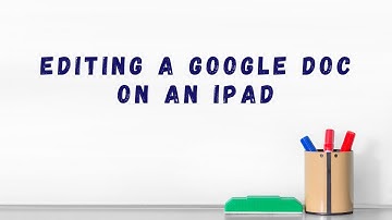 Editing a Google Doc on an iPad
