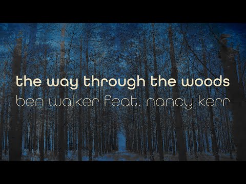 Παρακολούθηση Ben Walker feat. Nancy Kerr - The Way Through The Woods στο YouTube Παρακολούθηση Ben Walker feat. Nancy Kerr - The Way Through The Woods στο YouTube